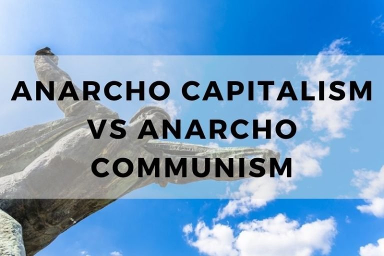 Anarcho Capitalism vs Anarcho Communism: Comparing Theories