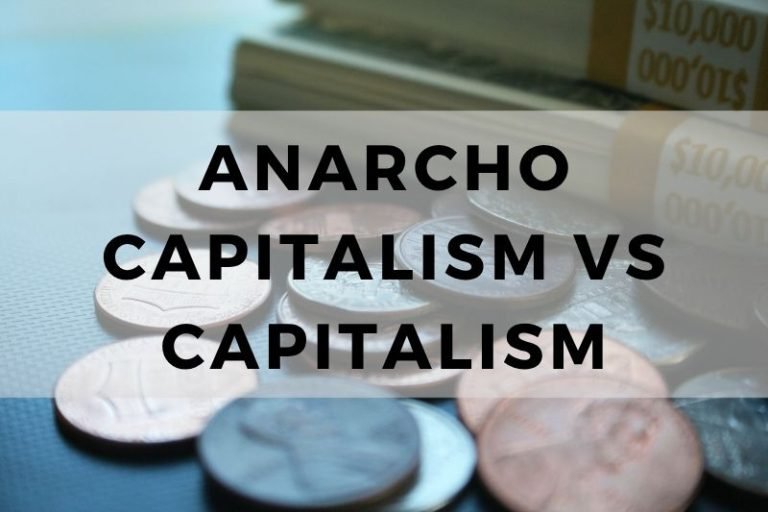 Anarcho Capitalism vs Capitalism: A Complete Comparison
