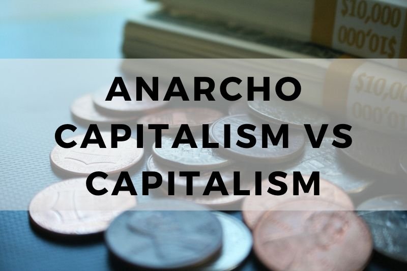 Anarcho Capitalism vs Capitalism