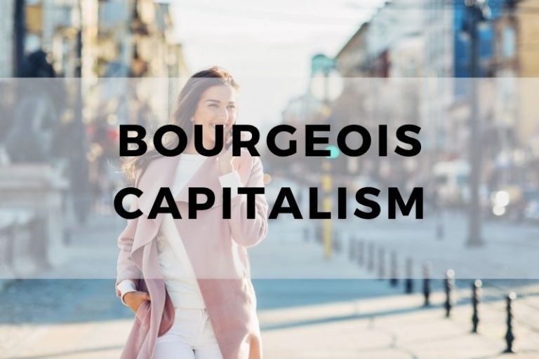 Understanding Bourgeois Capitalism and Its Class Role