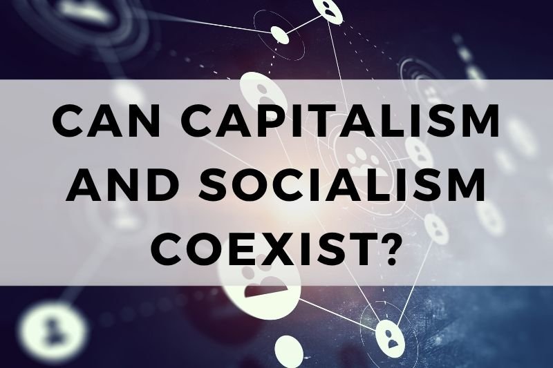 Can Capitalism and Socialism Coexist