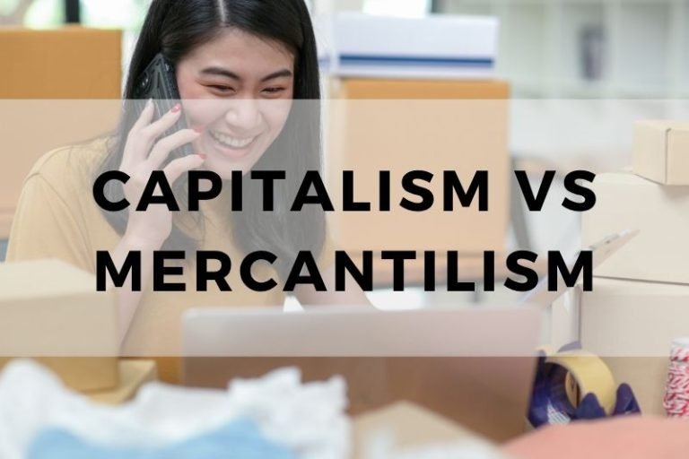 Capitalism vs Mercantilism: Comparing Economic Models