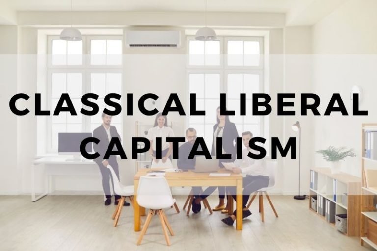 Classical Liberal Capitalism: Concepts and Influence