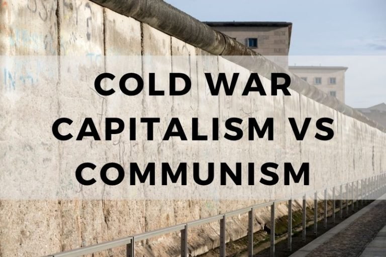 Cold War Capitalism vs Communism: Ideologies at War