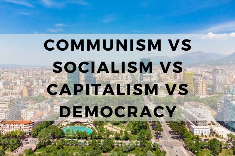 Communism vs Socialism vs Capitalism vs Democracy