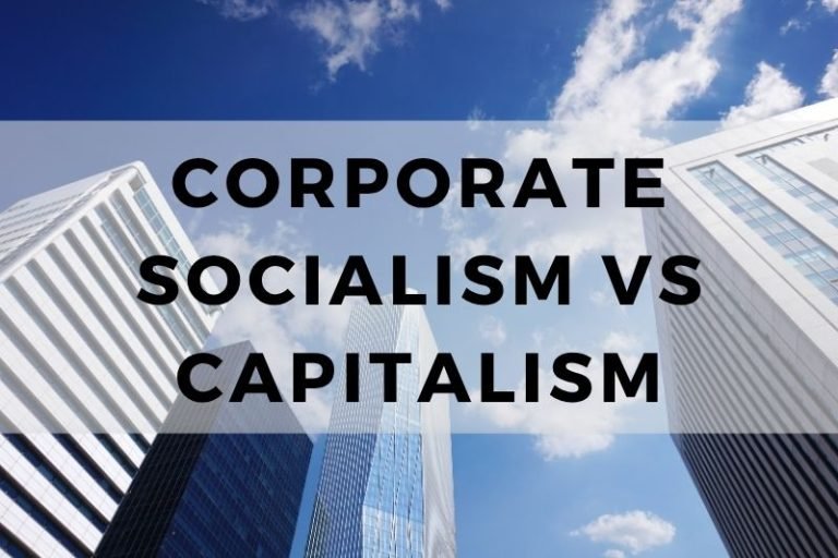 Corporate Socialism vs Capitalism: Key Differences