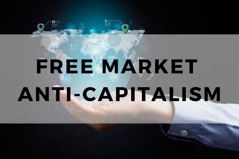 Free Market Anti Capitalism