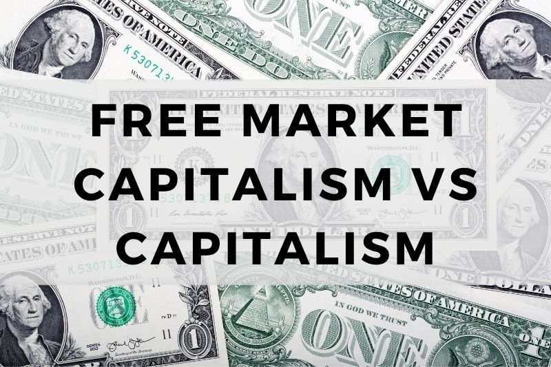 Free Market Capitalism vs Capitalism