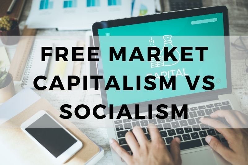 Free Market Capitalism vs Socialism