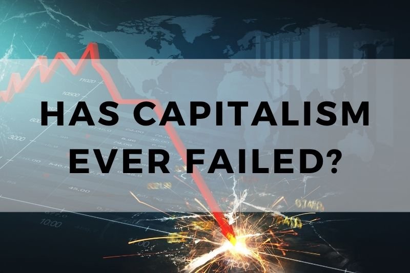 Has Capitalism Ever Failed