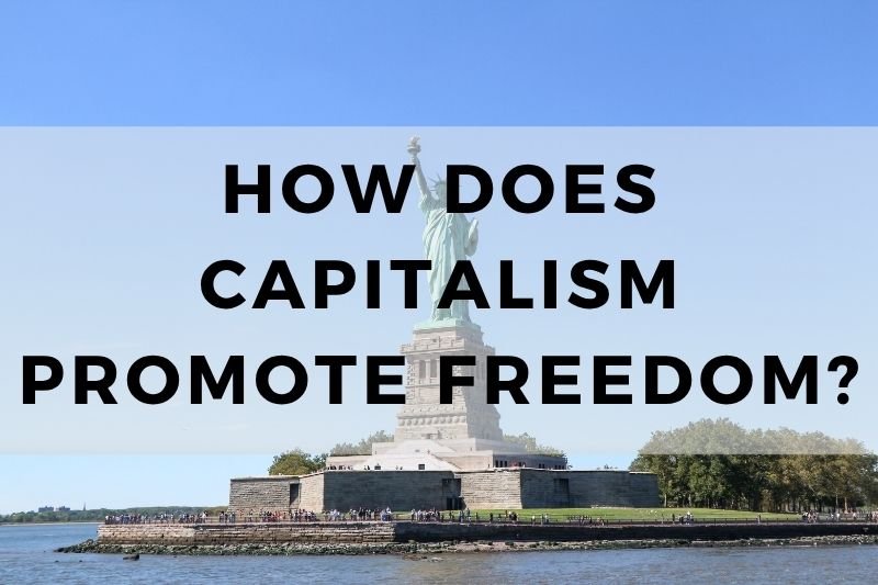 How Does Capitalism Promote Freedom