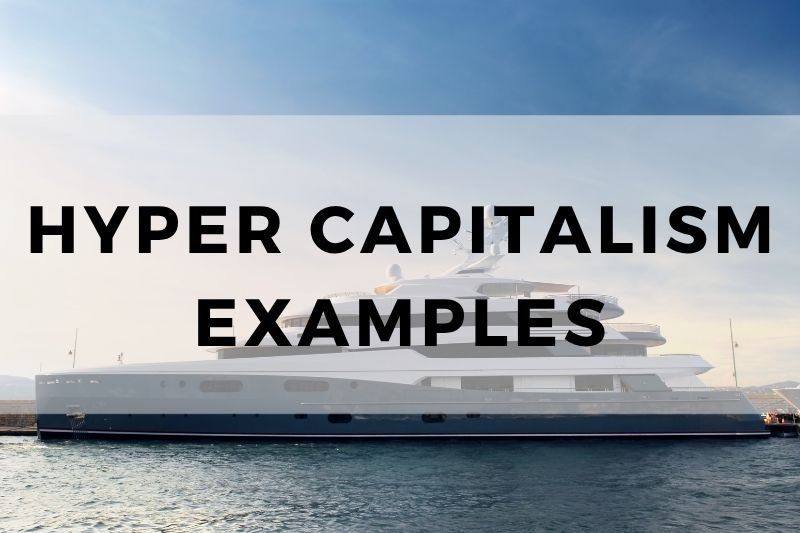 Hyper Capitalism Examples
