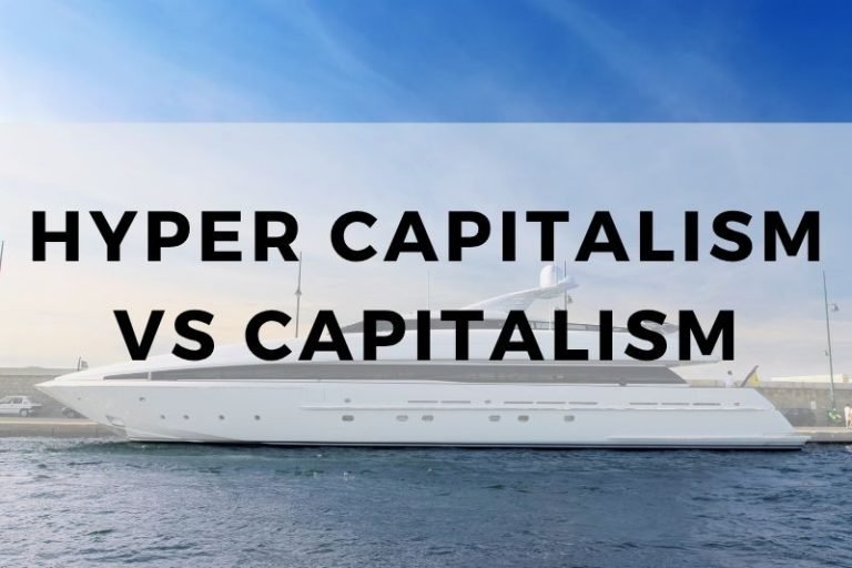 Hyper Capitalism vs Capitalism: When Capitalism Goes Extreme