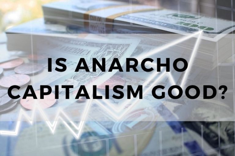 Is Anarcho Capitalism Good?  Let’s Find Out!