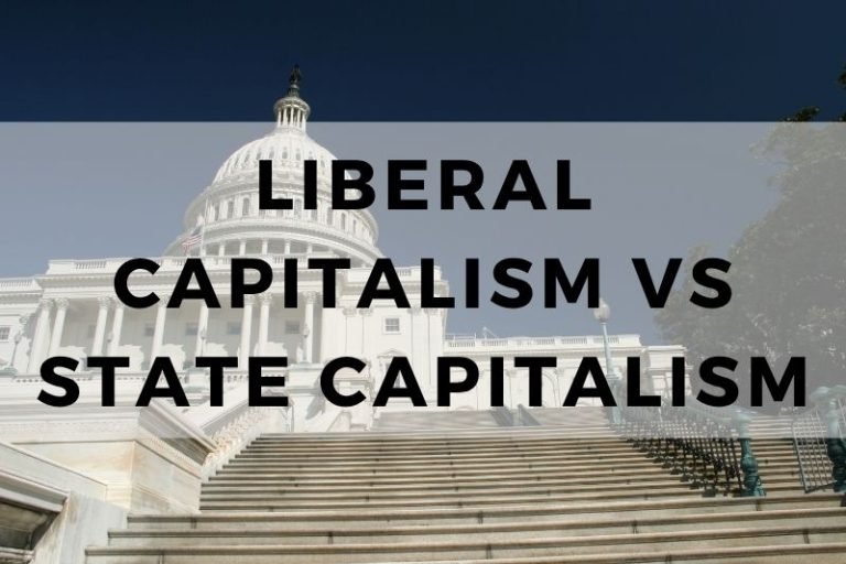 Liberal Capitalism vs State Capitalism