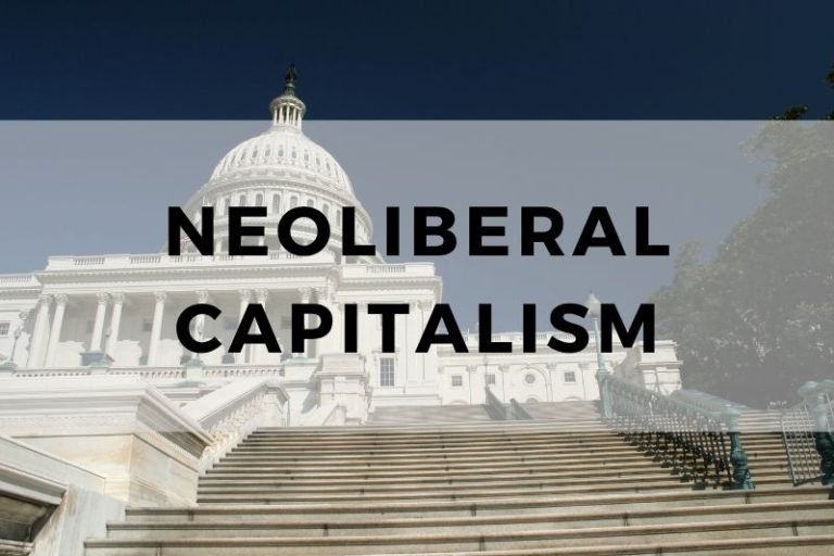 An Exploration of Neoliberal Capitalism and Its Policies