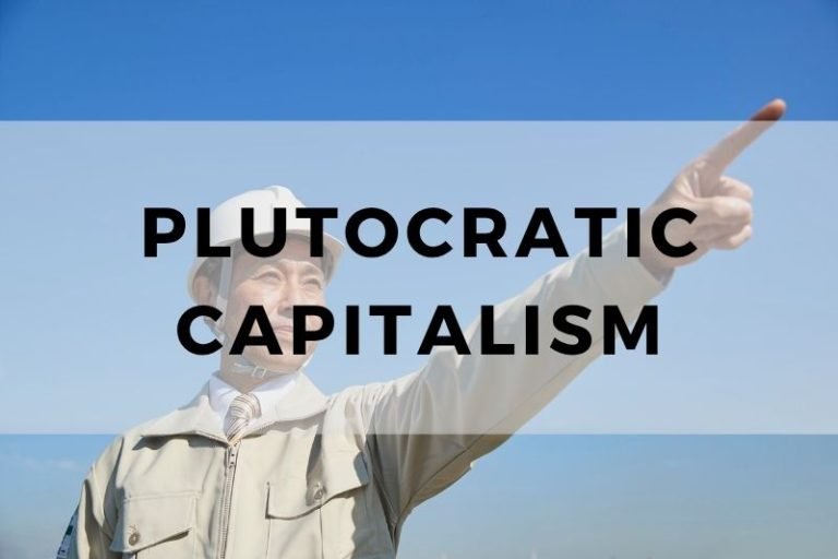Plutocratic Capitalism and the  Influence of Wealth