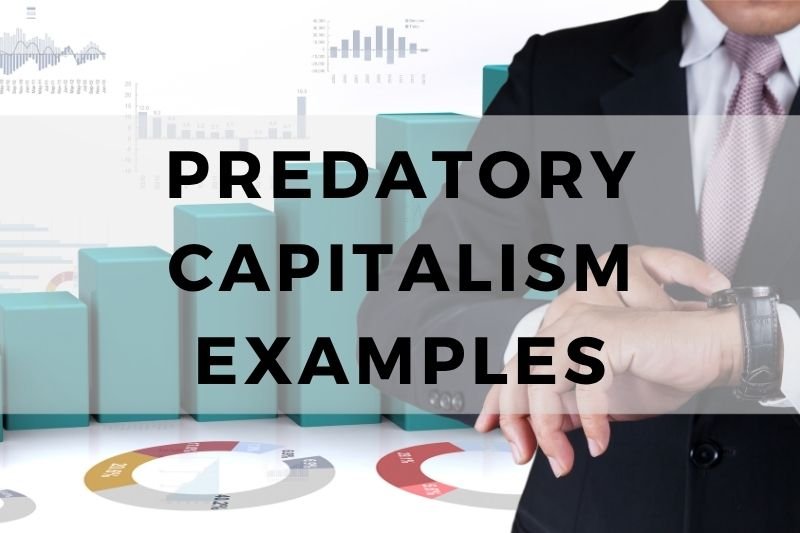 Predatory Capitalism Examples