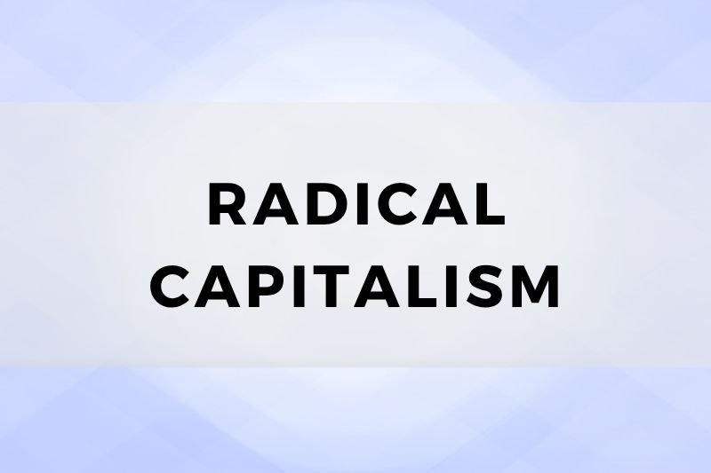 Radical Capitalism