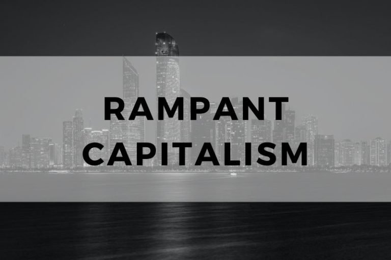 Exploring Rampant Capitalism and Its Dangers