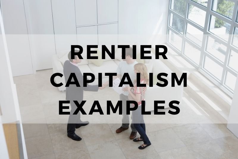Rentier Capitalism Examples