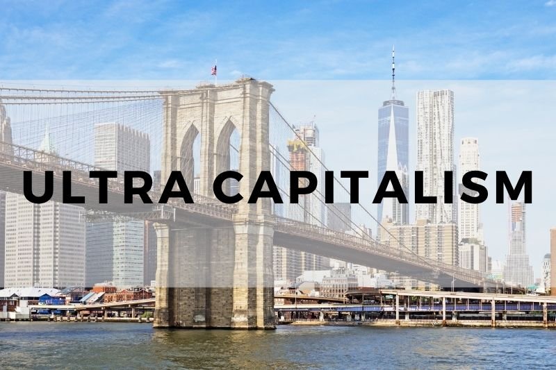 Ultra Capitalism